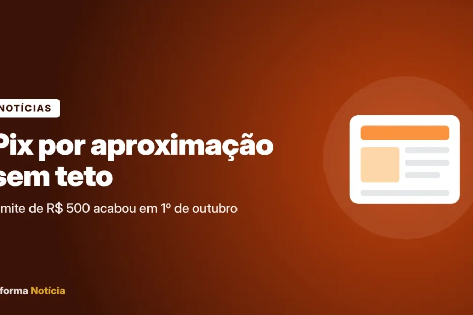 Capa do artigo: Pix por aproximação deixa de ter limite de R$ 500; veja regras